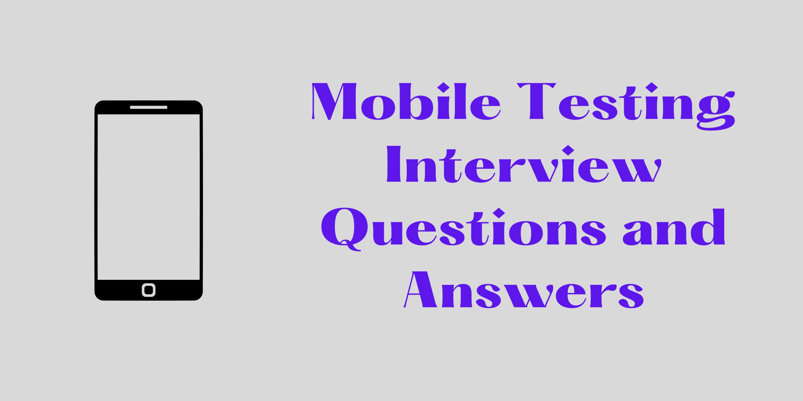 Mobile Testing Interview Questions and Answers