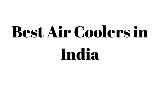 Best Air Coolers in India 2019 Under 5000Rs, 10000Rs, 15000Rs