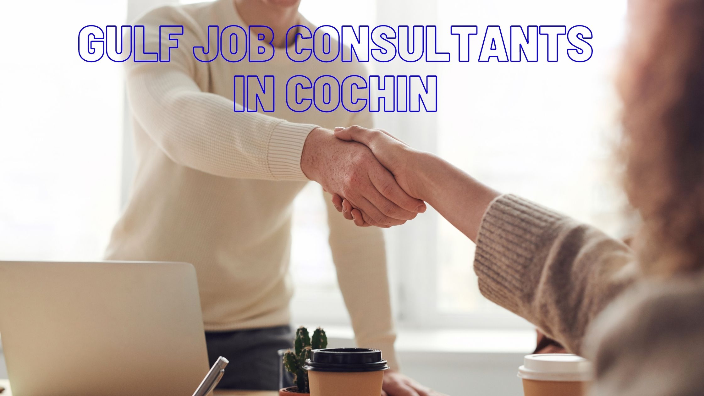 50 Top Gulf Job Consultants in Cochin and Kerala